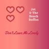 Don't Leave Me Lonely(feat. Jet, Mark Avsec & Danny Powers) - Jet&Mark Avsec&Danny Powers&The Beach Boffos