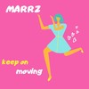 Keep on Moving - MARRZ