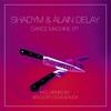 Dance Mashine (Original Mix) - Alain Delay&Shadym