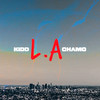 L.A (Explicit) - Kidd Chamo