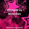 Ritmada as Mtmidias (Explicit) - DJ VS DA ZL&MC VN CRIA