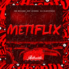 Metiflix (Explicit) - Mc Baiano&Mc Lovera&DJ Kleytinho