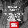 Turn Your World Around - Jenaux&Jared Lee