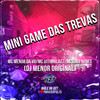 Mini Game das Trevas (Explicit) - MC Menor da VG&Mc VITIN DZ7&MC GABI NUNES&DJ MENOR ORIGINAL