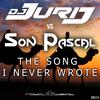 The Song I Never Wrote - DJ Jurij&Son Pascal