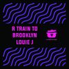 R Train To Brooklyn (Original Mix) - Louie J