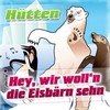 Hey, wir woll‘n die Eisbärn sehn - Hutten