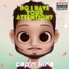 Do I Have Your Attention? (Explicit) - Cap'n Kira