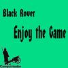 Enjoy the Game - Black Rover