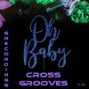 Oh Baby (Original Mix) - Croos Grooves