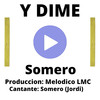 Y Dime (Oficial) - Somero