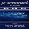 Nokturnel Mix Sessions (Remix) - Robert Oleysyck
