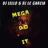 MEGA AUTOMOTIVO  DO IT (Explicit) - Dj Lc Garcia