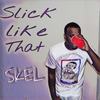 Slick Like That - SKEL