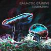 Mushrooms - Galactic Groove