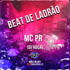 Beat de Ladrão (Explicit) - MC PR&DJ Roca