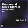 Hi Babi - Oomloud&Dead Stare&First Gift