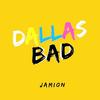 Dallas Bad (Explicit) - Jamion