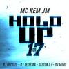 HOLD UP DA 17 (Explicit) - DJ NpcSize&DJ Teixeira&Selton DJ&DJ Mimo Prod&Mc Nem Jm