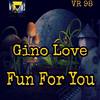 Fun For You (Original Mix) - Gino Love