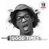 Good Times - YB