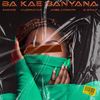 Ba Kae Banyana (feat. Jobe London, Vusinator & G-Snap) - Vusinator&Kmore&Jobe London&G-Snap