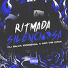 RITMADA SILENCIOSA (Explicit) - DJ Silva Original&MC VN CRIA