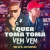 Quer Toma Toma Vem Vem (Explicit) - DJ Papùh&MC K9