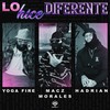 Lo Hice Diferente (Explicit) - Macz Morales&YOGA FIRE&Hadrian
