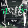 Techno Music (Original Mix) - Fraw