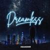 Dreamless (Explicit) - SQUADDER