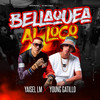 Bellaquea al Loco - Young Gatillo&Yaisel LM