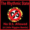 No D.S. Allowed (6 Little Piggies Remix|Explicit) - The Rhythmic State