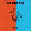 Tenth (Explicit) - Kids From Mars