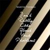 Don't Really Care About Your Problems (Explicit) - Martin Thomas