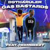 Ga$ Bastard$ (Explicit) - D9tharuLer&Heembeezy