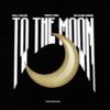 To The Moon(feat. Paper Pabs & Bossman Birdie) (Explicit) - Milli Major&Paper Pabs&Bossman Birdie