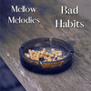 Bad Habits - Mellow Melodies