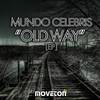 Old Way (Original Mix) - Mundo Celebris