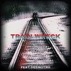 Train Wreck (feat. Unmarked) - Deemotrii&Unmarked