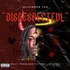 DISRESPECTFUL (feat. Walt From.The.Future) (Explicit) - Alxvnder Tha&Walt From.The.Future