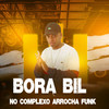 BORA BIL NO COMPLEXO ARROCHA FUNK - lc santanna&130 BPM&TROPA DO SUPREMO&bora bil