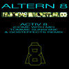 Activ 8 (Come With Me) (Tommie Sunshine & Gosteffects Mix) - Altern 8&Gosteffects&Tommie Sunshine