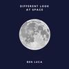 DIFFERENT LOOK AT SPACE (Explicit) - Ben Luca