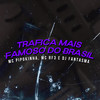 Trafica mais famoso do Brasil - MC RF3&Love Funk&Funk Malokeiro&DJ Fantasma&MC Pipokinha