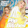 Pop B**ches(Explicit) (Explicit) - Rebecca & Fiona