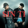 Sin Ti(feat. Cuaba) - Kaly&Cuaba