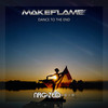 Dance To The End (Original Mix) - MakeFlame