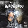 Ignorance (Explicit) - Ace Da Boii