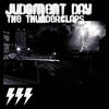 Judgment Day(feat. Orifice Vulgatron, Ghetto, Shameless & Deadly Hunta) (Explicit) - The Thunderclaps&Orifice Vulgatron&Ghetto&Shameless&Deadly Hunta